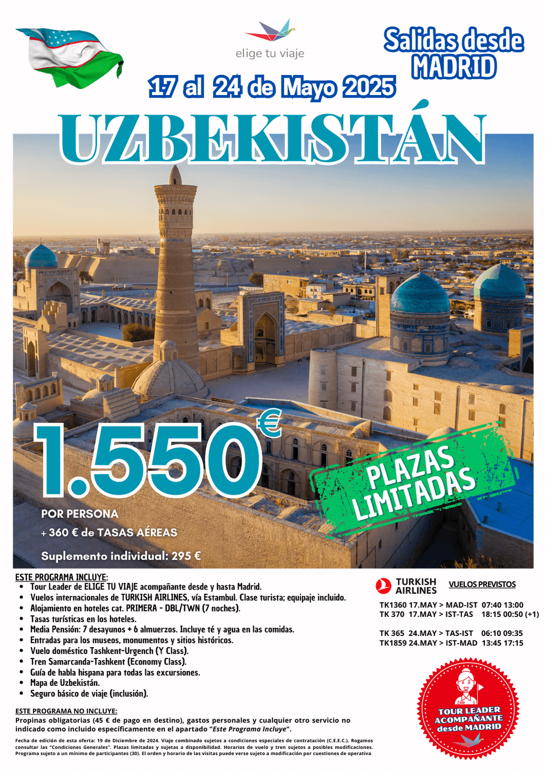 UZBEKISTÁN mayo 2025. Salida desde Madrid, 8 días-7 días noches. Incluye: vuelos internacionales vía Estambul, alojamiento en hoteles categoría primera, tour leader acompañante desde y hasta Madrid, tasas turísticas hoteleras, media pensión, entradas, vuelo doméstico Tashkent-Urgench, tren Samarcanda-Tashkent, guía de habla hispana en excursiones, mapa de Uzbekistán y seguro básico de inclusión, para Agencias de Viajes, con Elige tu Viaje.